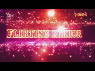 candytv flirting mirror nika